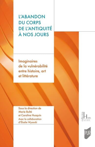 L'abandon du corps de l'Antiquité à nos jours : imaginaires de la vulnérabilité entre histoire, art et littérature Politics & History