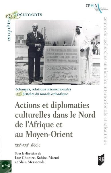 Actions et diplomaties culturelles dans le nord de l'Afrique et au Moyen-Orient : XIXe-XXIe siècle book