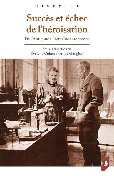 Succès et échec de l'héroïsation : de l'Antiquité à l'actualité européenne Politics & History