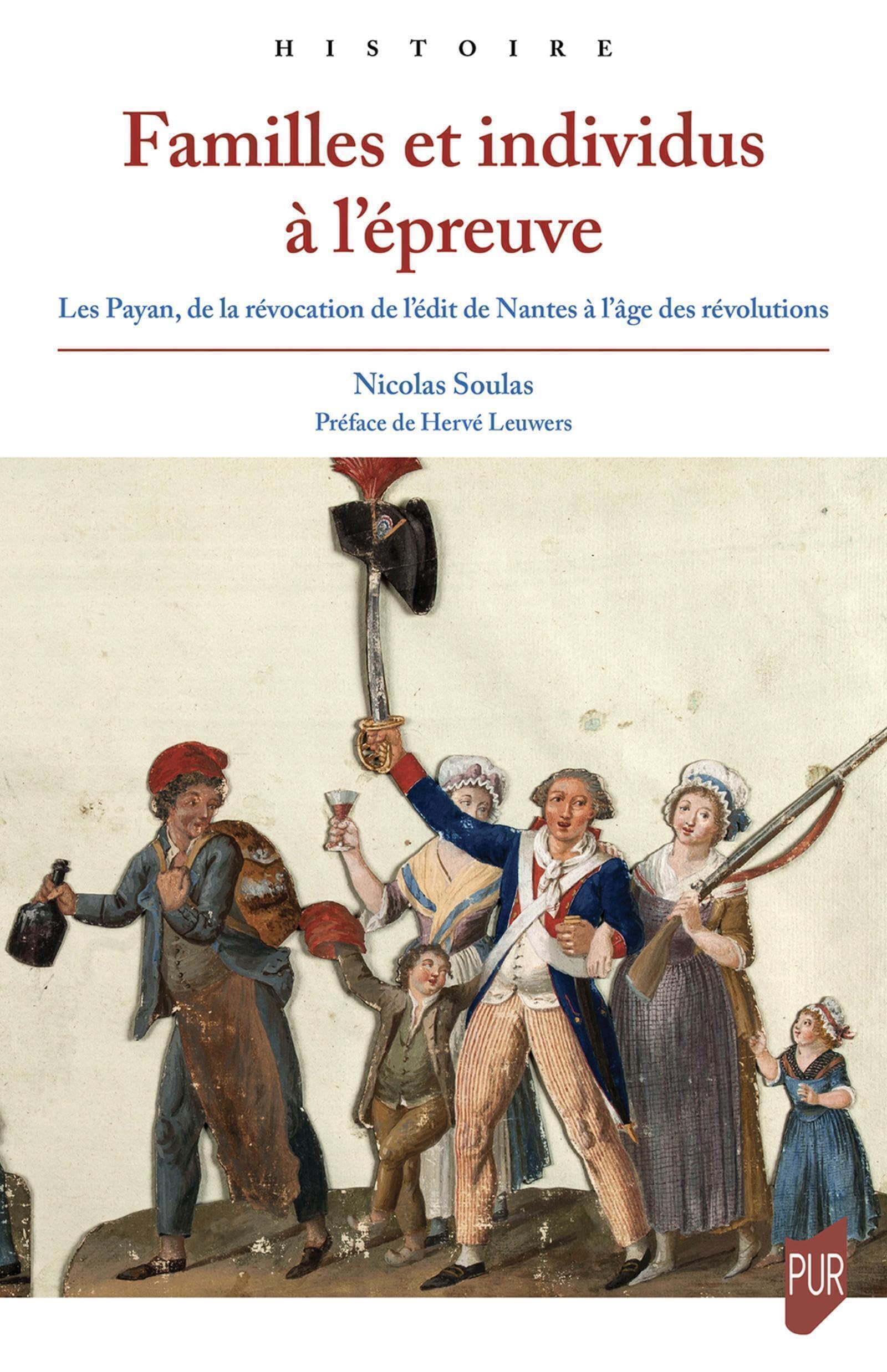 Familles et individus à l'épreuve: Les Payan, de la révocation de l'édit de Nantes à l'âge des révolutions Politics & History