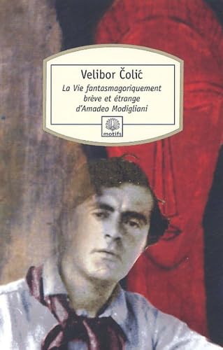 La Vie fantasmagoriquement brève et étrange d'Amadeo Modigliani: Roman mosaïque Contemporary literature