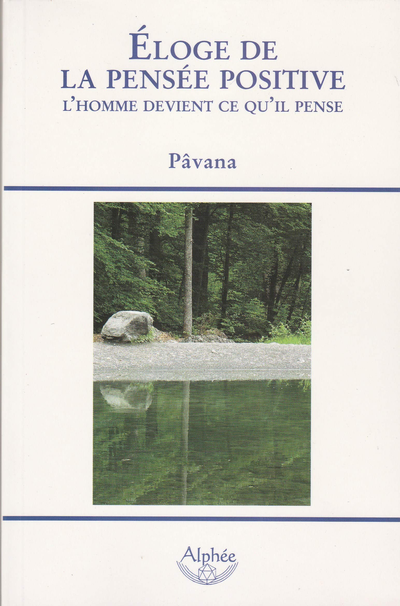 Eloge de la pensée positive: L'homme devient ce qu'il pense Books