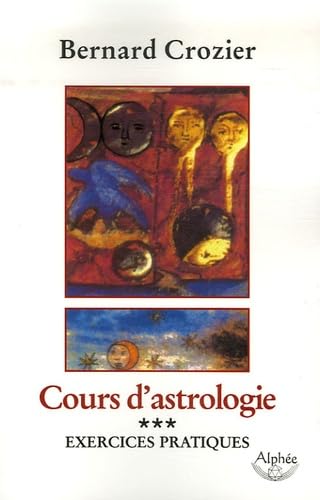 Cours d'astrologie: Tome 3, Exercices pratiques Books