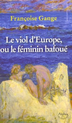 Le viol d'Europe ou le féminin bafoué Books