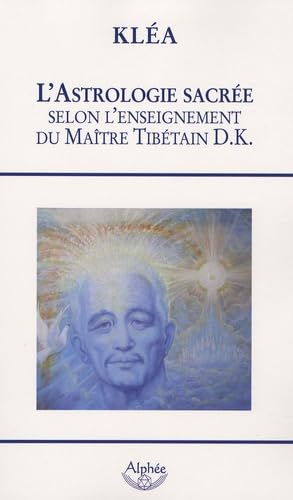 L'astrologie sacrée, selon l'enseignement du maître tibétain D.K. Books