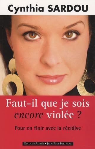 Faut-il que je sois encore violée ? : pour en finir avec la récidive Books