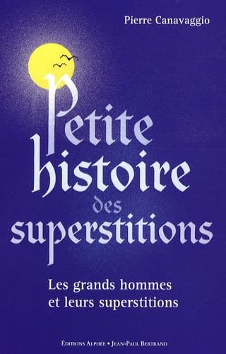 Petite histoire des superstitions: Suivie de Les superstitions de l'Histoire Books