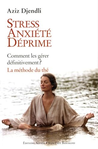 Stress, anxiété, déprime: Comment les gérer définitivement ? La méthode du thé Books