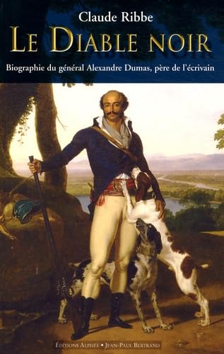 Le diable noir: Biographie du général Alexandre Dumas (1762-1806), père de l'écrivain Books