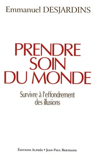 Prendre soin du monde: Survivre à l'effondrement des illusions Books