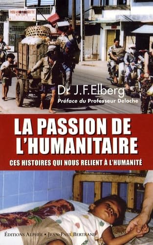 La passion de l'humanitaire: Ces histoires qui nous relient à l'humanité book