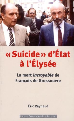 "Suicide" d'Etat à l'Elysée: La mort incroyable de François de Grossouvre Books