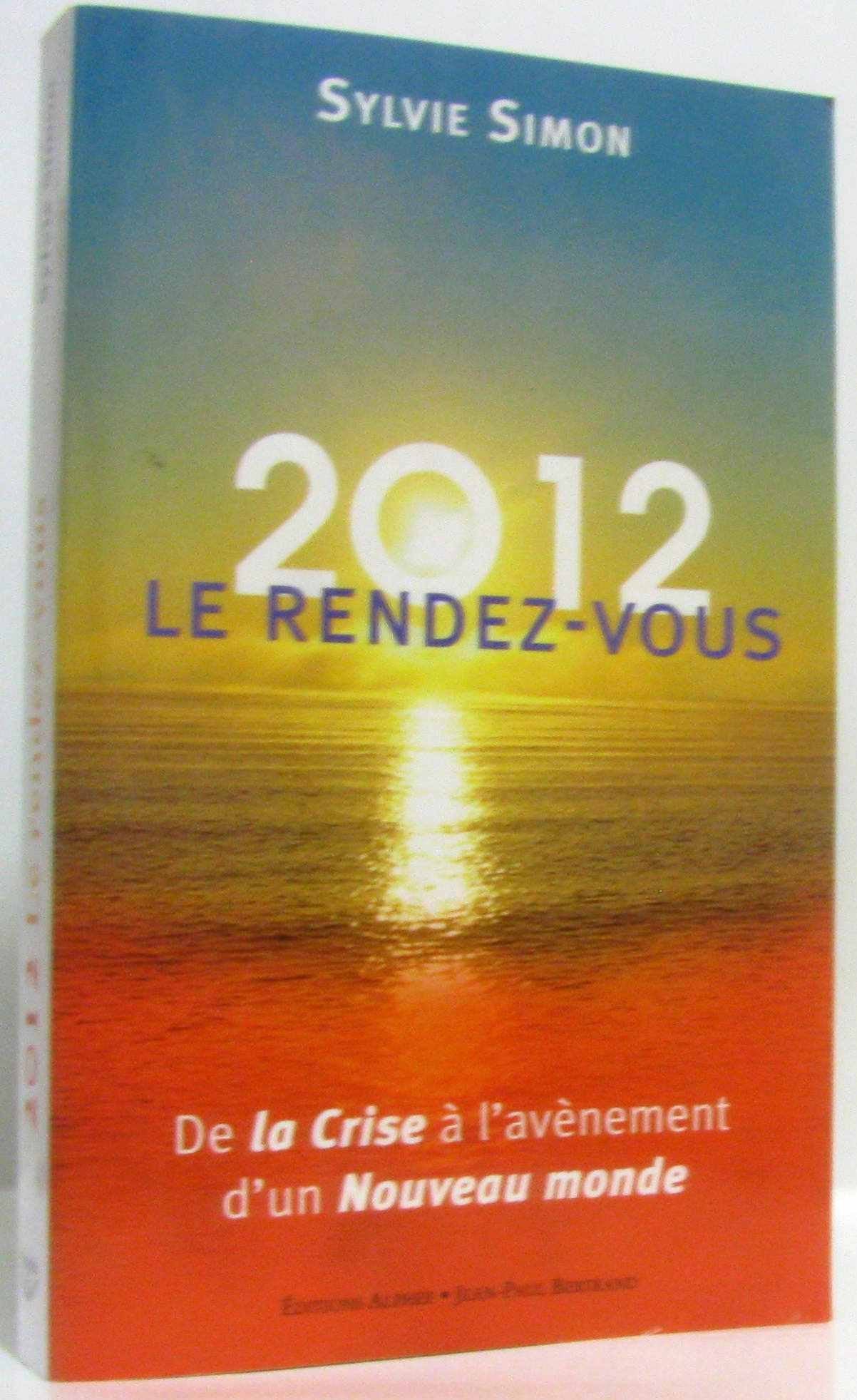 2012, le rendez-vous: De la crise à l'avènement d'un nouveau monde Books
