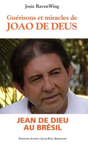 Guérisons et miracles: Oeuvre de Jao de Deus au Brésil book