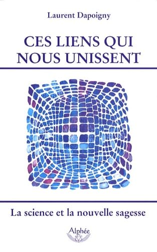 Ces liens qui nous unissent : Regard sur la science, source d'une nouvelle sagesse book