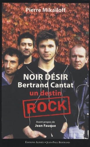 Noir Désir, Bertrand Cantat: Un destin rock Books