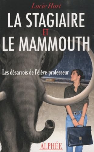 La Stagiaire et le Mammouth: Les désarrois de l'élève-professeur book