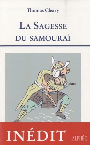La sagesse du Samouraï: Les leçons de la culture guerrière du Japon, Cinq textes classiques sur le Bushidôapon Books