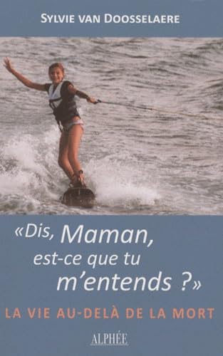 Dis, Maman, est-ce que tu m'entends ?: La vie au-delà de la mort Books
