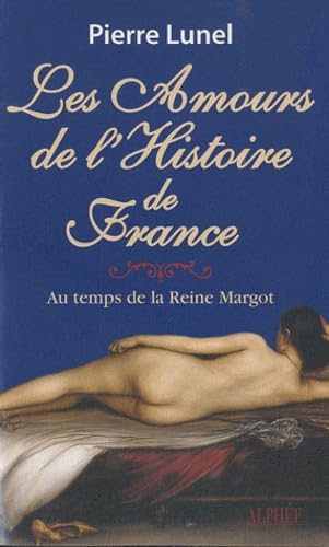 Les amours de l'histoire de France: Volume 2, Au temps de la reine Margot Books