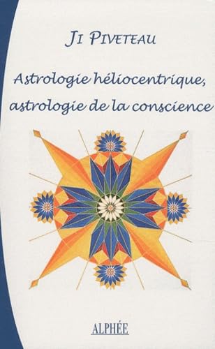 L'astrologie héliocentrique: Astrologie de la conscience, Rapports entre les thèmes héliocentriques et géocentriques Books
