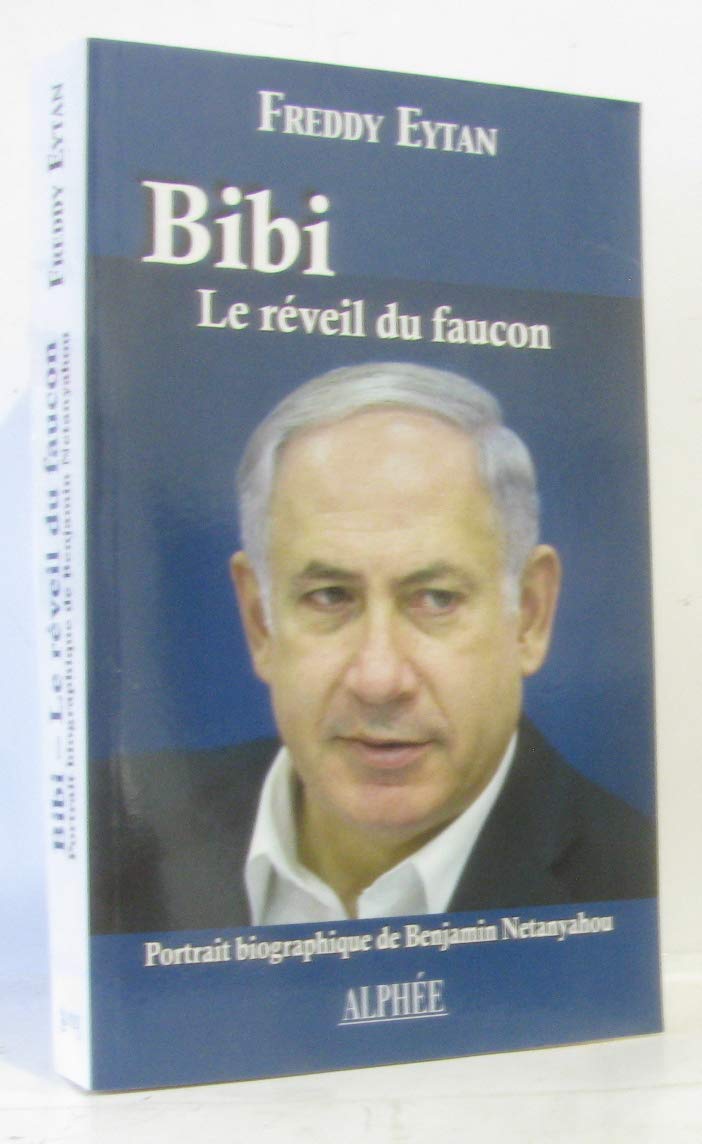 Bibi, le réveil du faucon: Portrait biographique de Benjamin Netanyahou Books