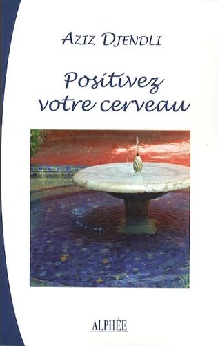Positivez votre cerveau: Pratique orientale de psychologie positive Books