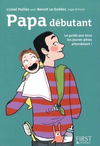 Papa débutant: Le guide que tous les jeunes pères attendaient ! Parents & Children