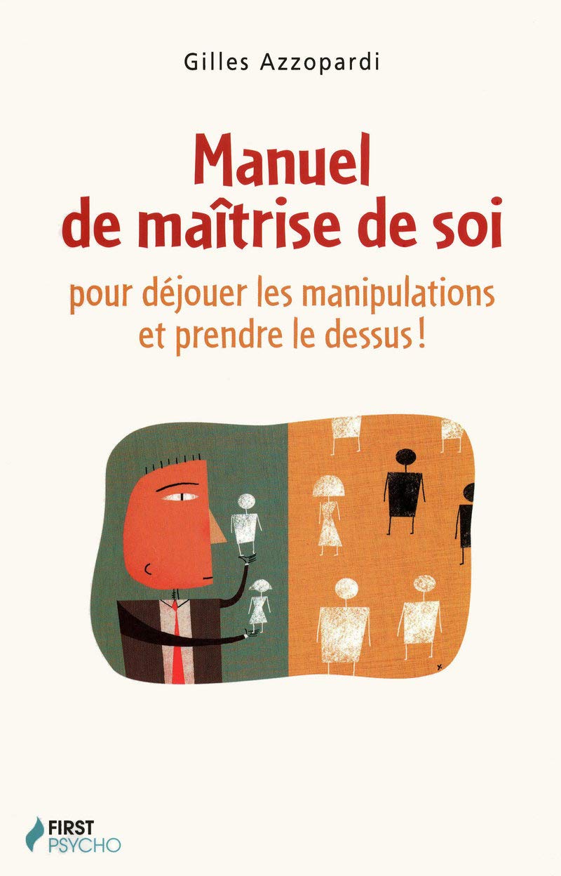 Manuel de maîtrise de soi: pour déjouer les manipulations et prendre le dessus ! book