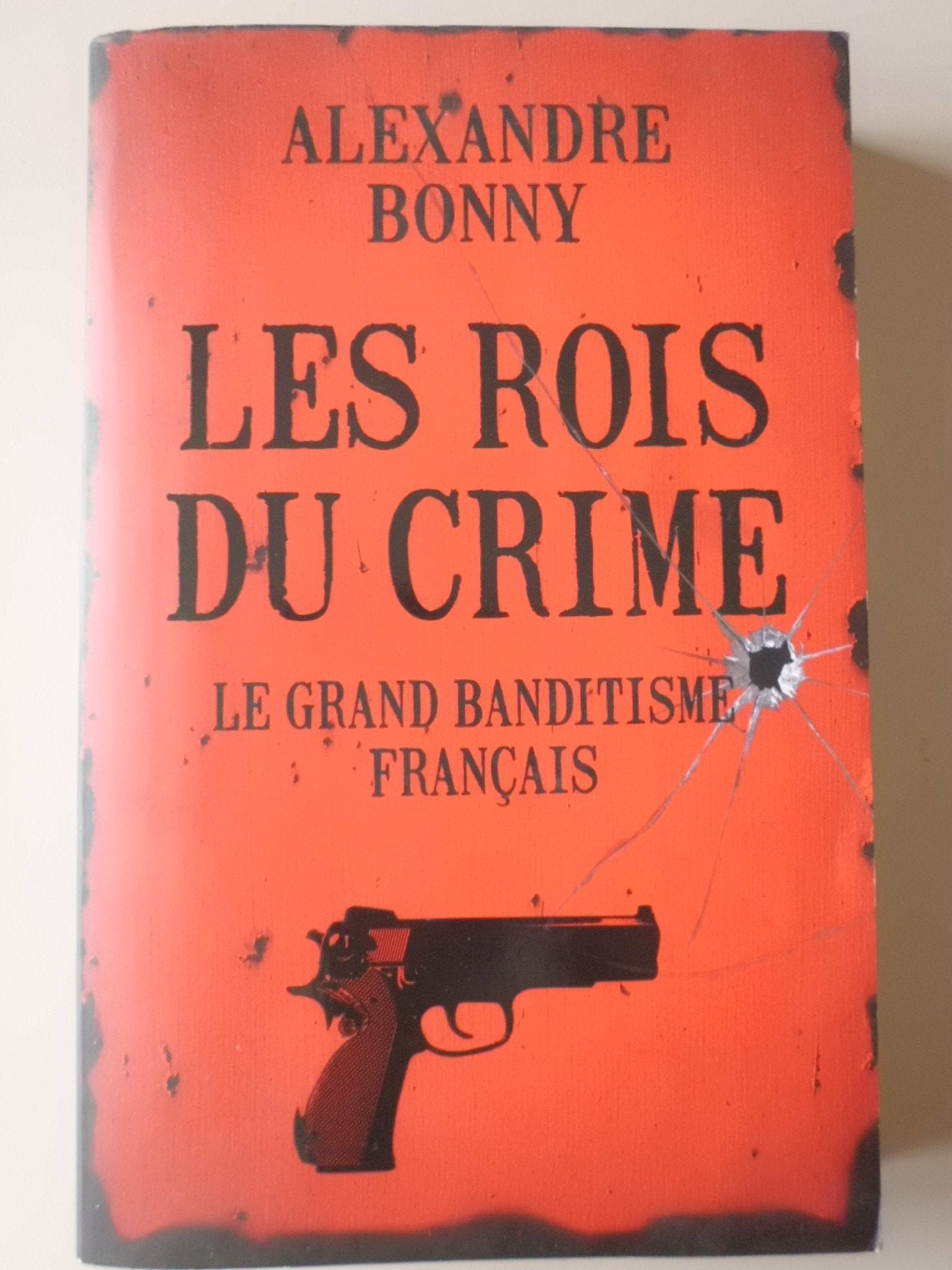 Les rois du crime: Le grand banditisme français Books