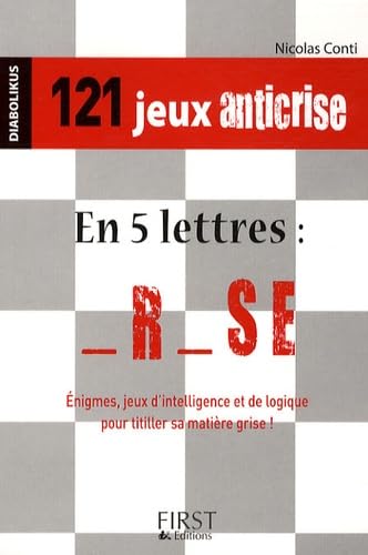 121 jeux anticrise: Enigmes, jeux d'intelligence et de logique pour titiller sa matière grise Books