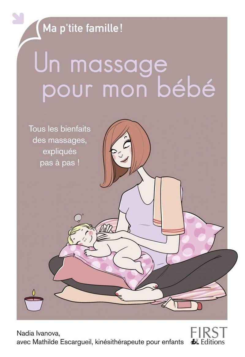 Un massage pour mon bébé: Tous les bienfaits des massages, expliqués pas à pas ! Parents & Children