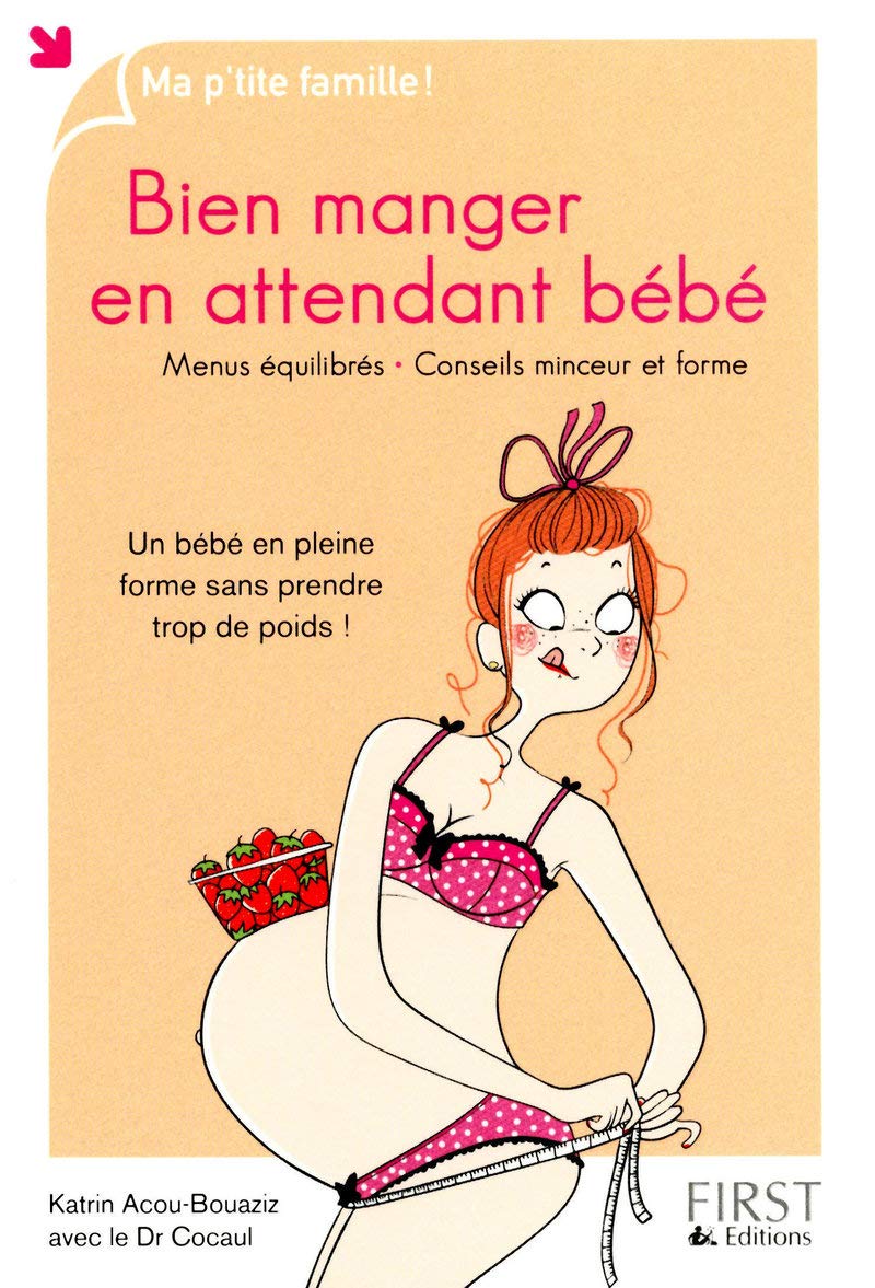 Bien manger en attendant bébé: Un bébé en pleine forme sans prendre trop de poids ! Parents & Children