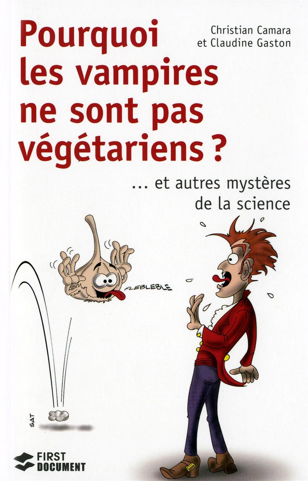 Pourquoi les vampires ne sont pas végétariens ?: ... Et autres mystères dela science Books
