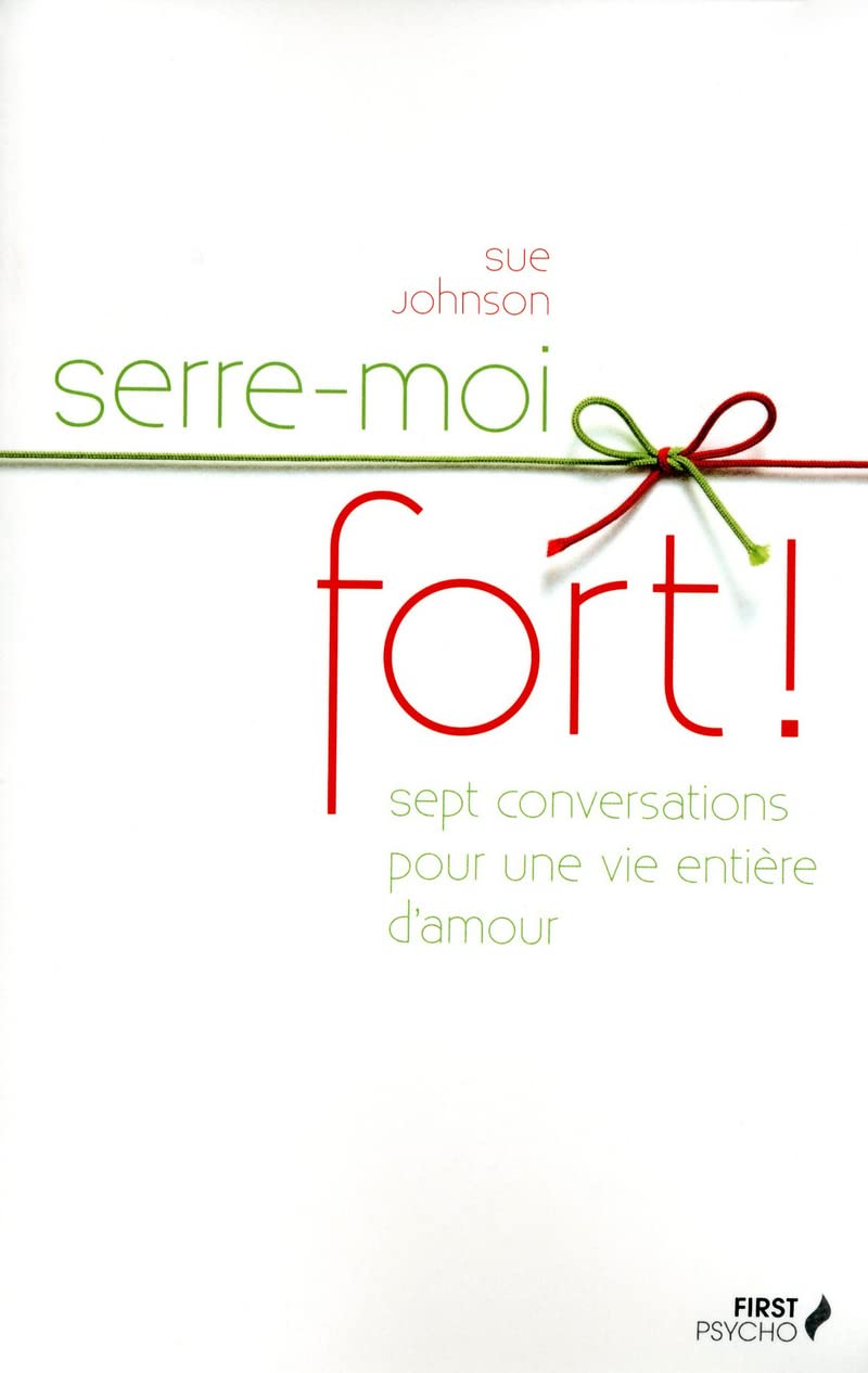 Serre-moi fort !: Sept conversations pour une vie entière d'amour Partnership & Love