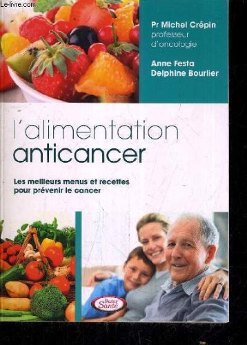L'ALIMENTATION ANTICANCER - LES MEILLEURS MENUS ET RECETTES POUR PREVENIR LE CANCER. Books