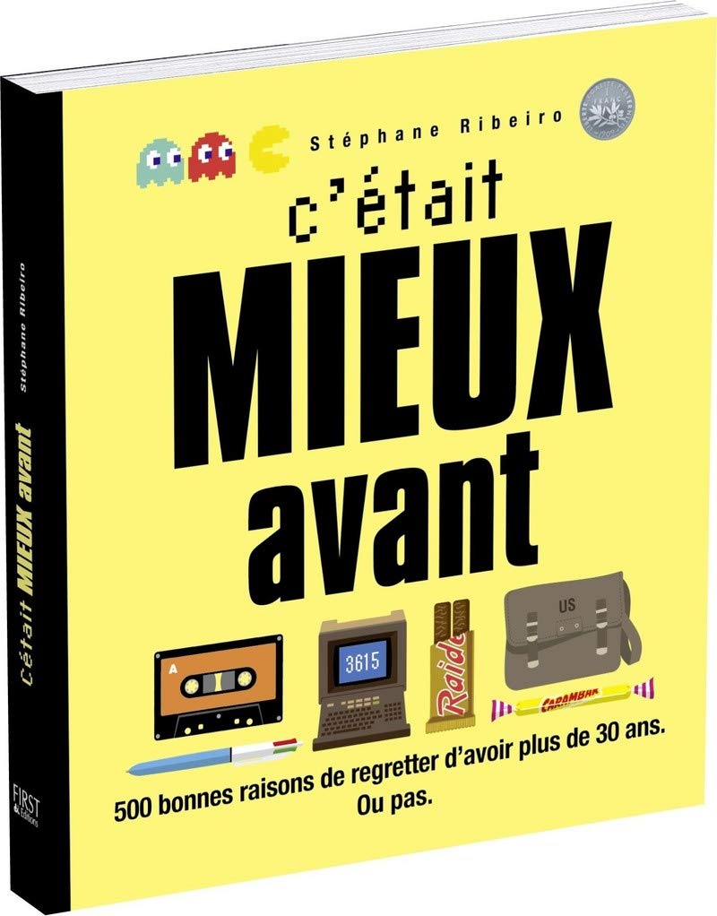 C'était mieux avant - 500 bonnes raisons de regretter d'avoir plus de 30 ans. ou pas. Humour & Satire