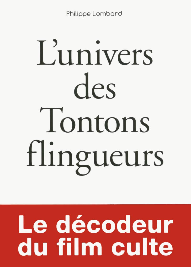 Les petits livres: L'univers des Tontons Flingueurs. Le decodeur du film culte Humour & Satire
