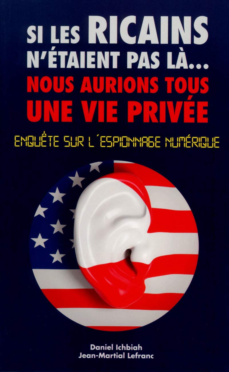 Si les ricains n'etaient pas la, nous aurions une vie privée - Enquête sur l'espionnage numérique Politics & History