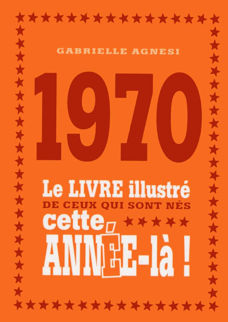 1970 - Le livre illustré de ceux qui sont nés cette année-là ! book