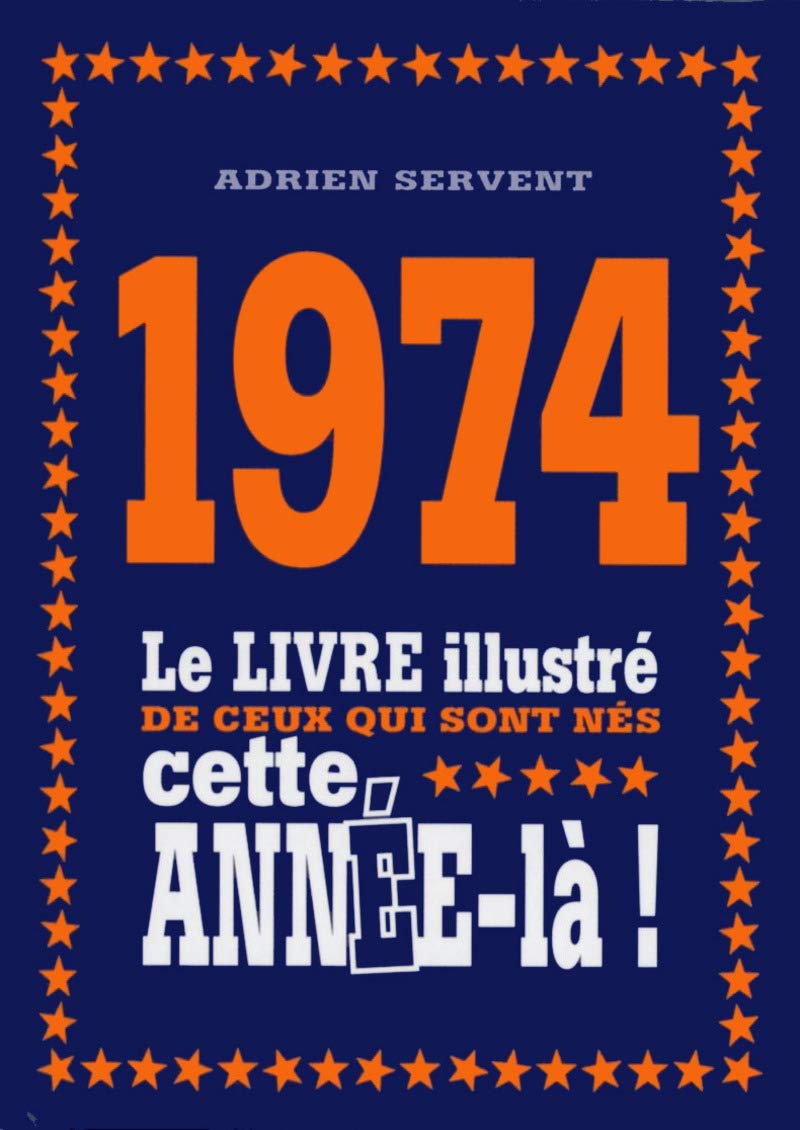 1974 Le livre illustré de ceux qui sont nés cette année-là ! Photography