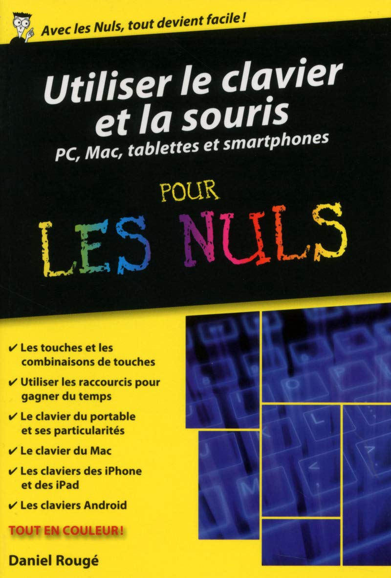 Utiliser le clavier et la souris - PC, Mac, tablettes et smartphones Poche Pour les Nuls book