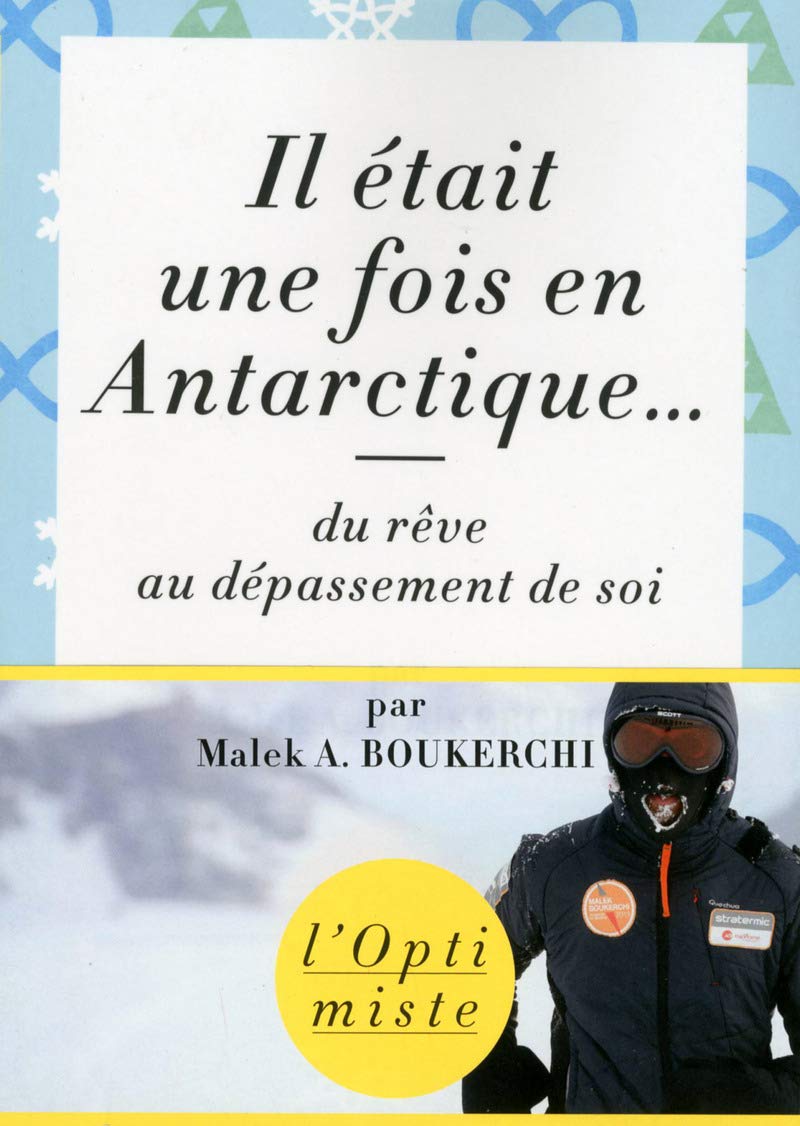 Il était une fois en Antarctique...: Du rêve au dépassement de soi Essays & Short Stories