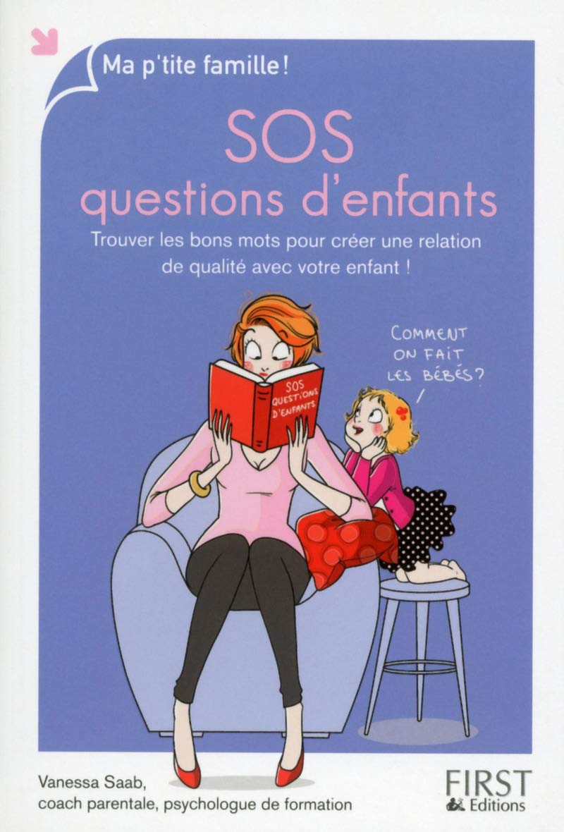SOS questions d'enfants: Trouvez les mots justes pour établir une relation de qualité avec votre enfant Parents & Children