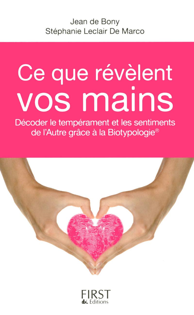 Ce que révèlent vos mains: Décoder le tempérament et les sentiments de l'autre grâce à la biotypologie Partnership & Love