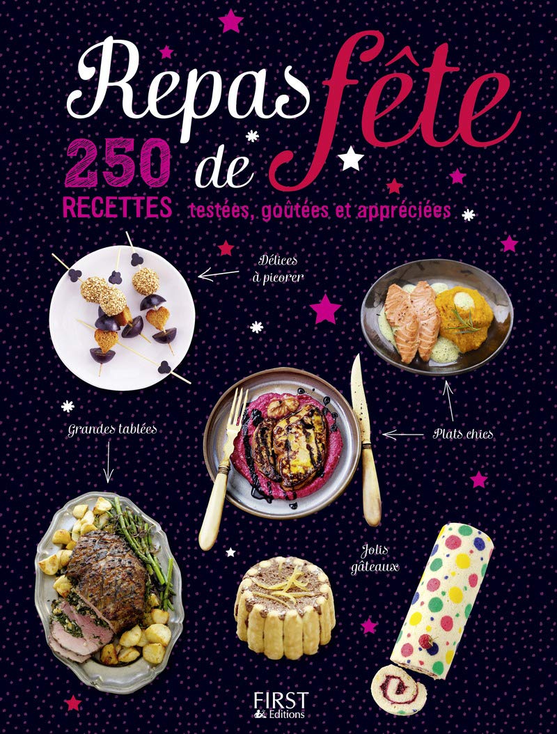 Repas de fête - 250 recettes testées, goutées et appréciées: 250 recettes testées, goûtées et appréciées Leisure, Home & Garden