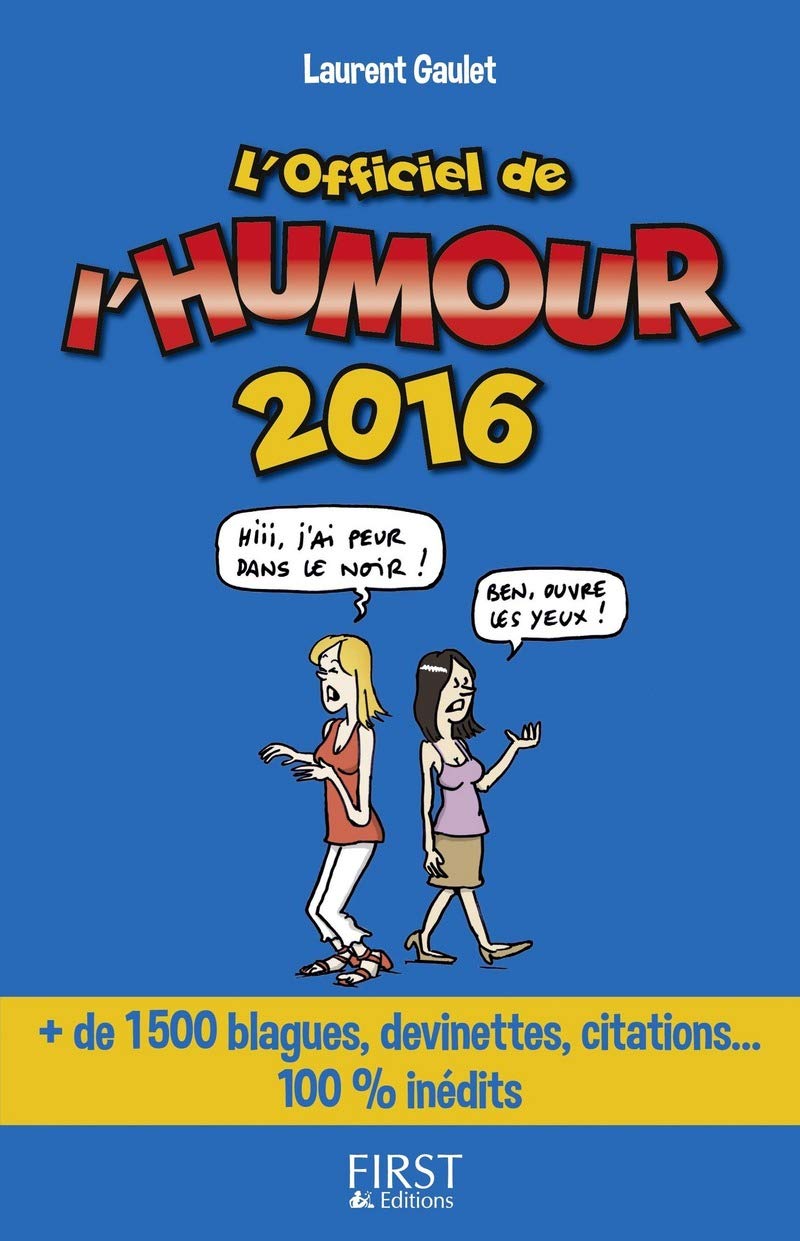 L'officiel de l'humour 2016: + de 1500 blagues, devinettes, citations... 100% inédits Humour & Satire