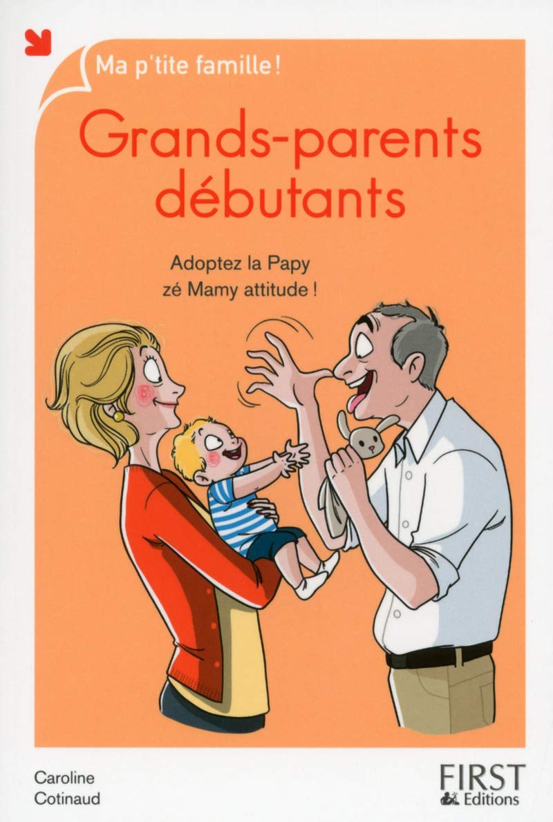 Grands-parents débutants, nouvelle édition: Adoptez la papy zé Mamy attitude ! Parents & Children