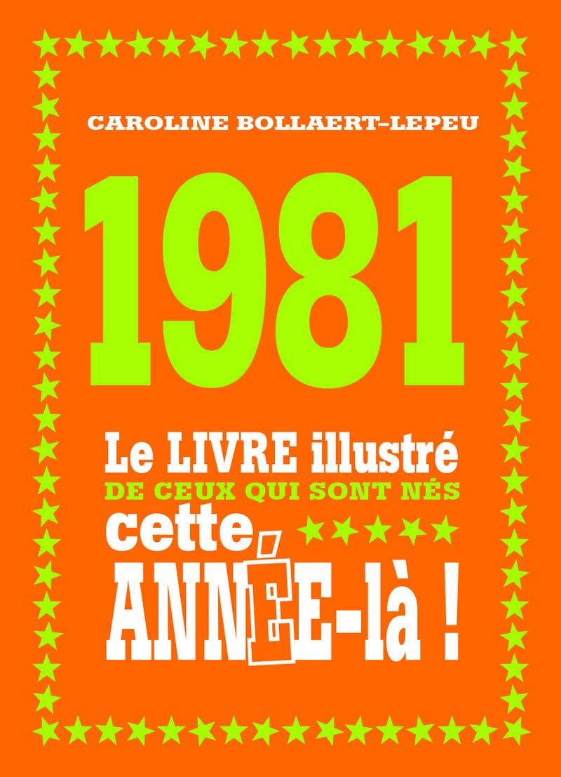 1981 - Le livre illustré de ceux qui sont nés cette année-là! book