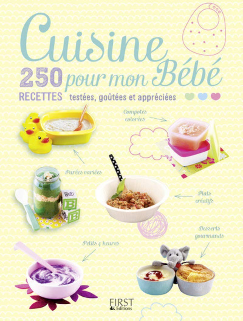 Cuisine pour mon bébé - 250 recettes testées, goûtées et appréciées Leisure, Home & Garden